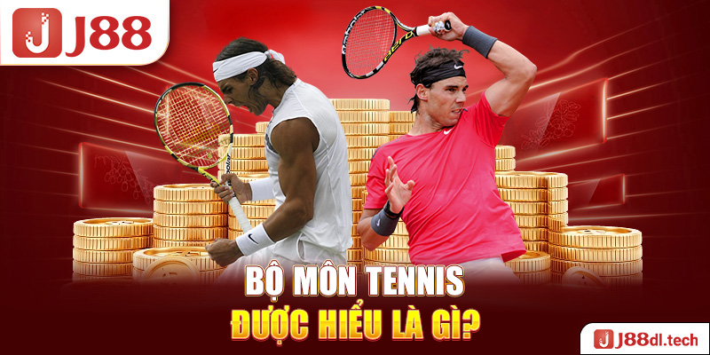  Bộ môn tennis được hiểu là gì?