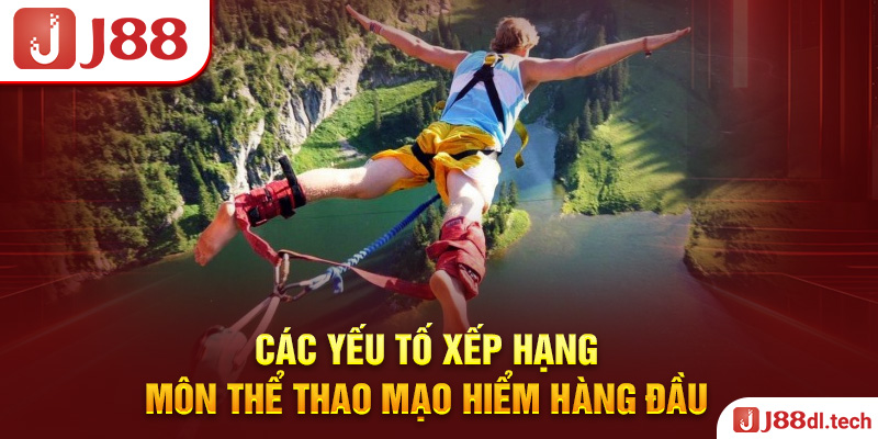 Các yếu tố xếp hạng môn thể thao mạo hiểm hàng đầu