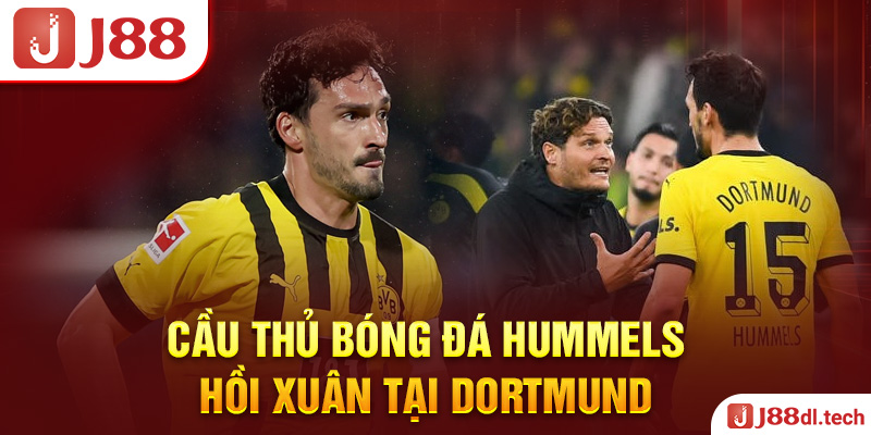 Cầu thủ bóng đá Hummels hồi xuân tại Dortmund