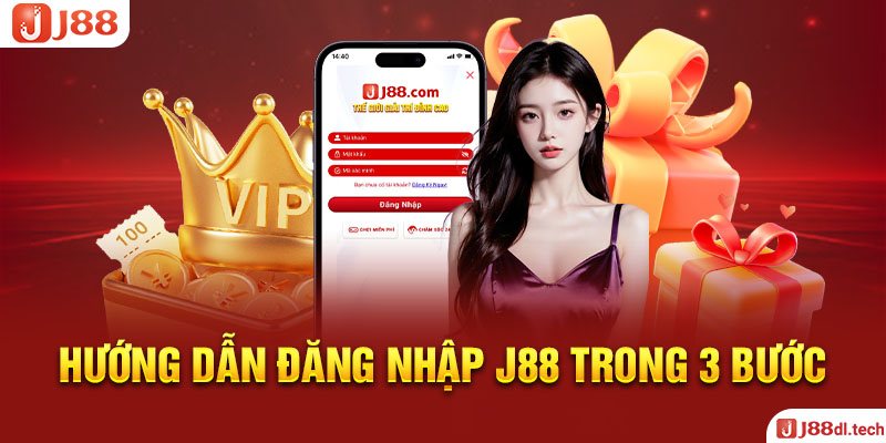 Hướng Dẫn Đăng Nhập J88 Trong 3 Bước