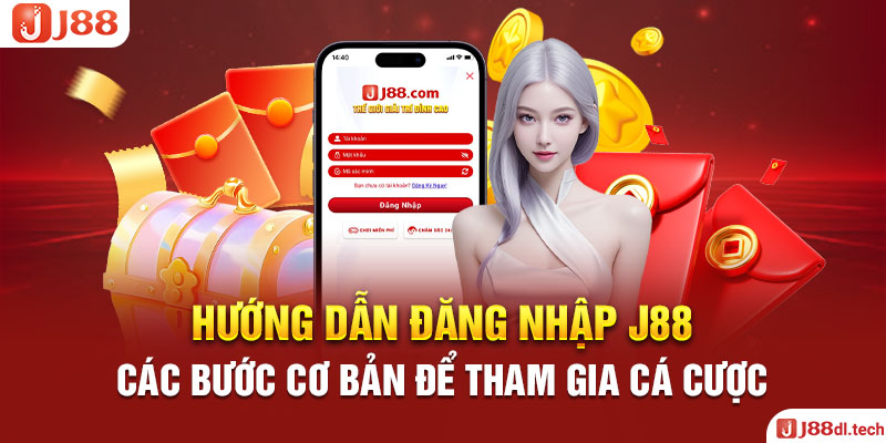 Hướng Dẫn Đăng Nhập J88 – Các Bước Cơ Bản Để Tham Gia Cá Cược