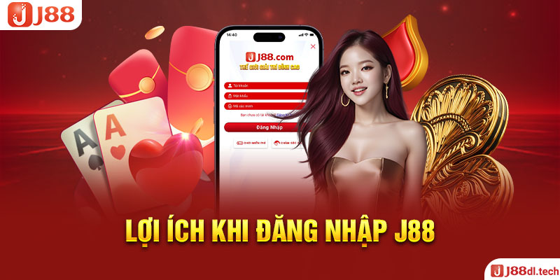 Lợi Ích Khi Đăng Nhập J88