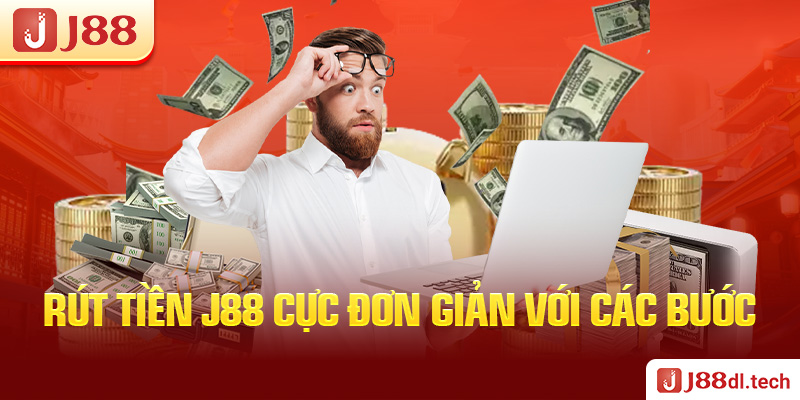 Rút tiền J88 cực đơn giản với các bước