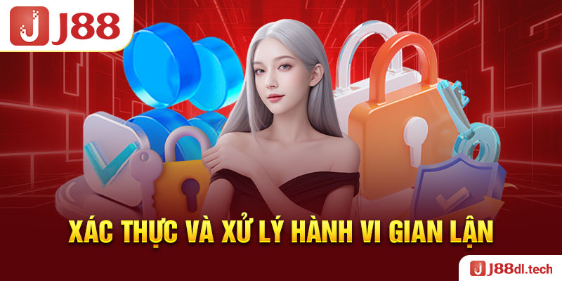 Xác thực và xử lý hành vi gian lận