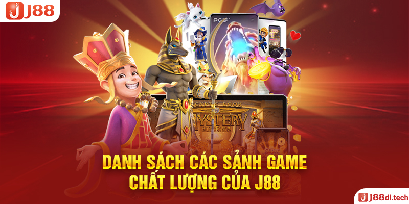 Danh Sách Các Sảnh Game Chất Lượng Của J88