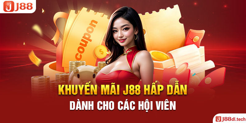 Khuyến Mãi J88 Hấp Dẫn Dành Cho Các Hội Viên